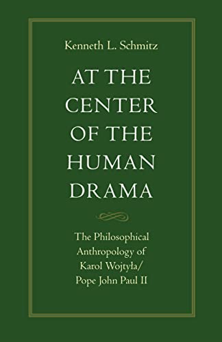 At the Center of the Human Drama: The Philosophy of Karol Wojtyla/Pope John Paul II (Michael J. McGivney Lectures of the John Paul I) von Catholic University of America Press